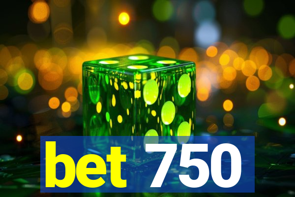 bet 750